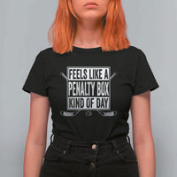 Funny Feels Like A Penalty Box Kind Of Day T Shirt For Women Ice Hockey Lover - Wonder Print Shop