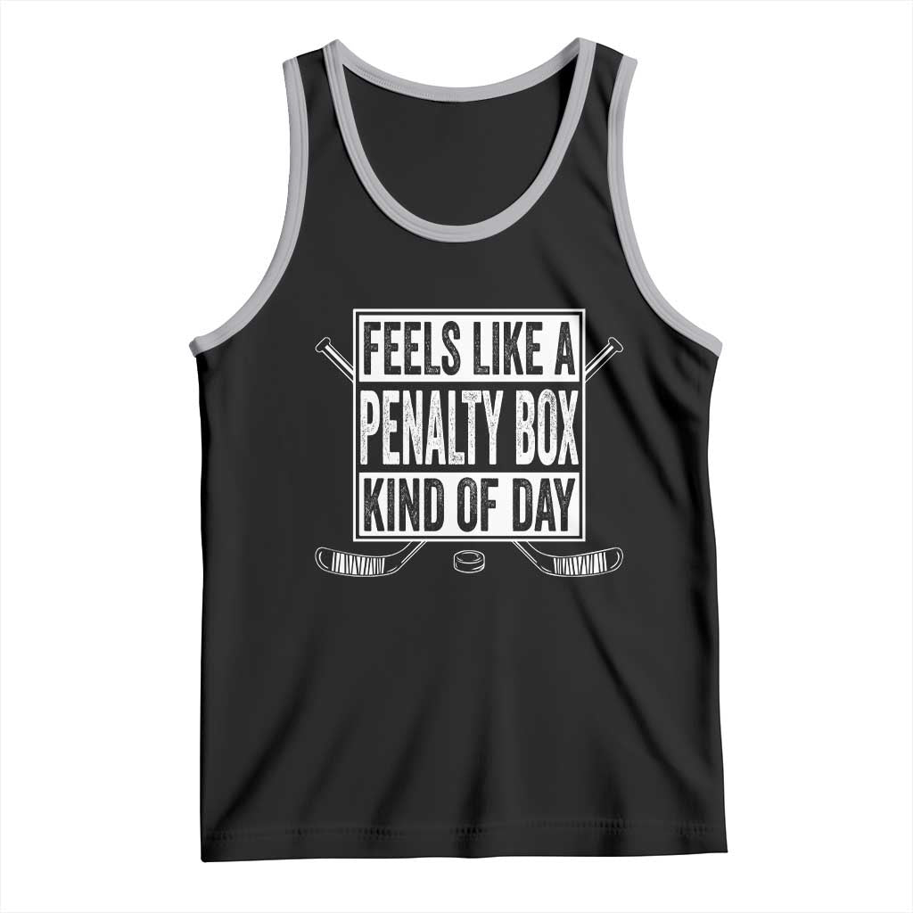 Funny Feels Like A Penalty Box Kind Of Day Tank Top Ice Hockey Lover - Wonder Print Shop