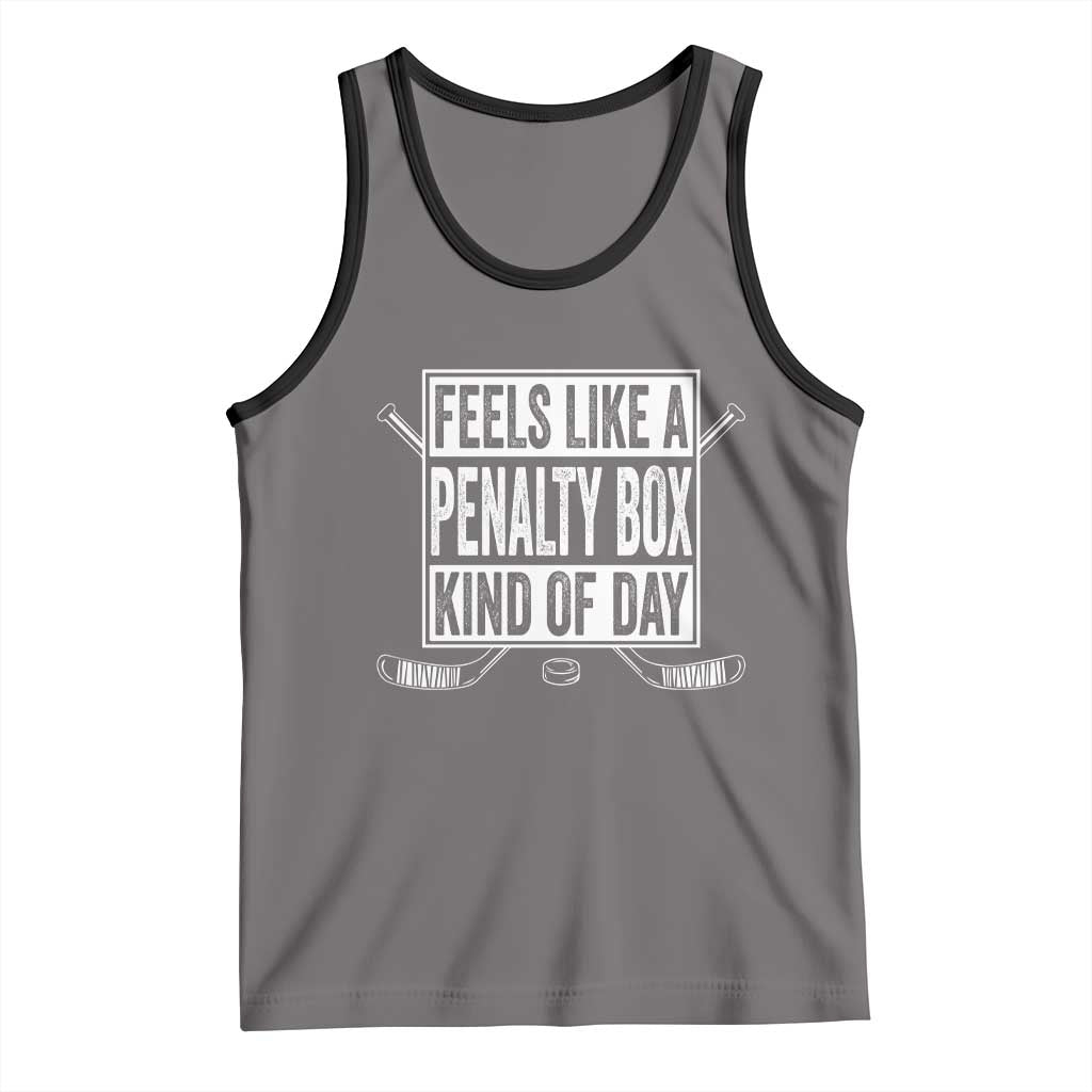 Funny Feels Like A Penalty Box Kind Of Day Tank Top Ice Hockey Lover - Wonder Print Shop