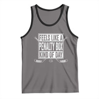 Funny Feels Like A Penalty Box Kind Of Day Tank Top Ice Hockey Lover - Wonder Print Shop