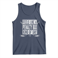 Funny Feels Like A Penalty Box Kind Of Day Tank Top Ice Hockey Lover - Wonder Print Shop