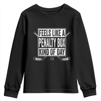 Funny Feels Like A Penalty Box Kind Of Day Youth Sweatshirt Ice Hockey Lover - Wonder Print Shop