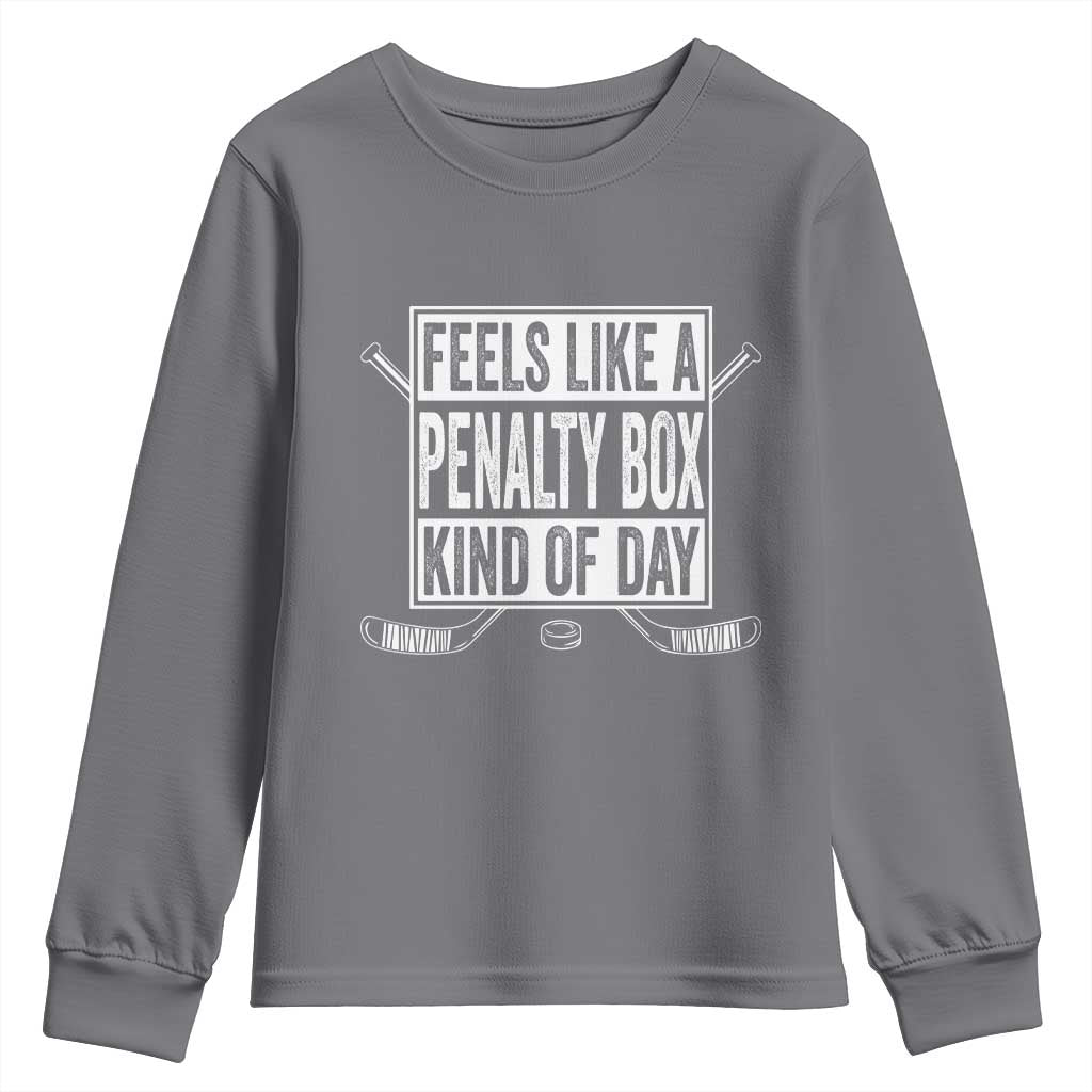 Funny Feels Like A Penalty Box Kind Of Day Youth Sweatshirt Ice Hockey Lover - Wonder Print Shop
