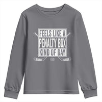 Funny Feels Like A Penalty Box Kind Of Day Youth Sweatshirt Ice Hockey Lover - Wonder Print Shop