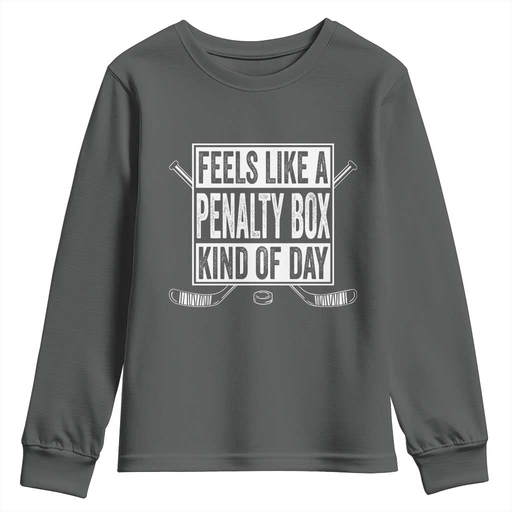 Funny Feels Like A Penalty Box Kind Of Day Youth Sweatshirt Ice Hockey Lover - Wonder Print Shop