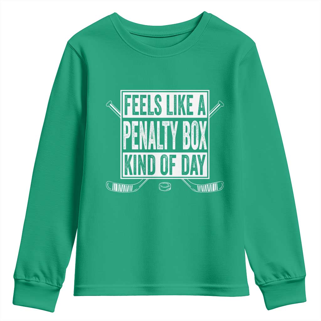 Funny Feels Like A Penalty Box Kind Of Day Youth Sweatshirt Ice Hockey Lover - Wonder Print Shop