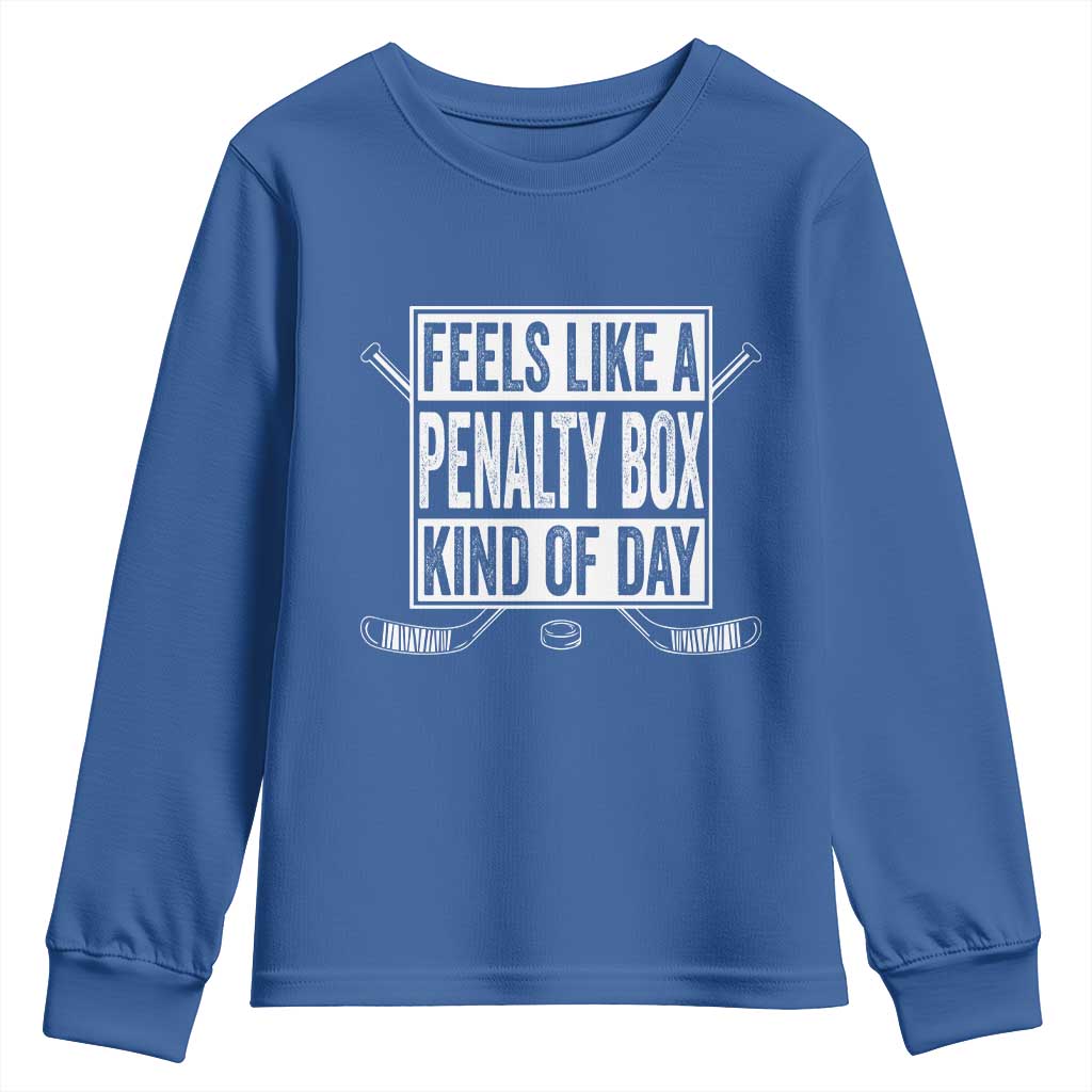 Funny Feels Like A Penalty Box Kind Of Day Youth Sweatshirt Ice Hockey Lover - Wonder Print Shop