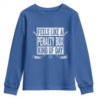 Funny Feels Like A Penalty Box Kind Of Day Youth Sweatshirt Ice Hockey Lover - Wonder Print Shop