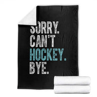 Funny Sorry Cant Hockey Bye Throw Blanket Ice Hockey Player - Wonder Print Shop