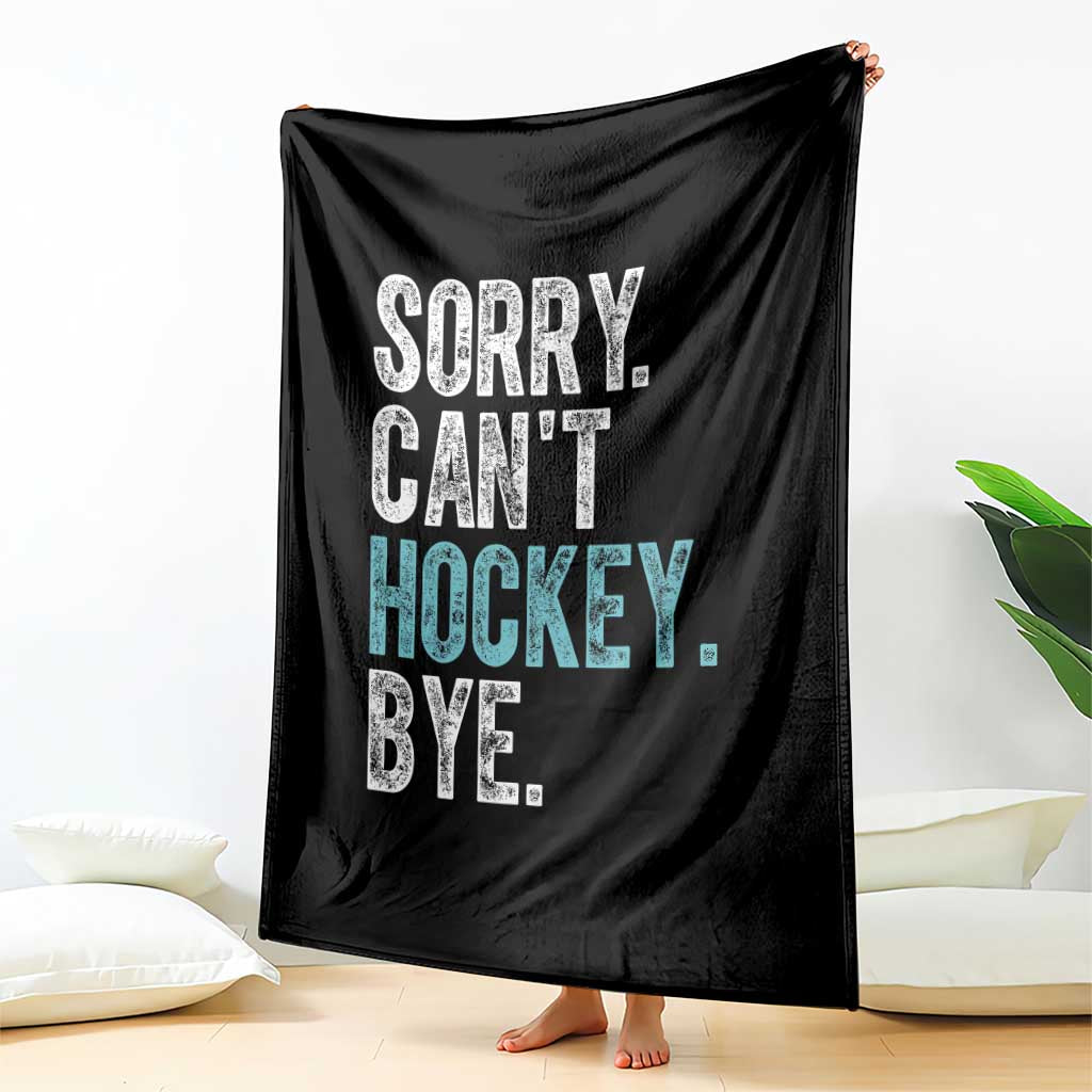 Funny Sorry Cant Hockey Bye Throw Blanket Ice Hockey Player - Wonder Print Shop