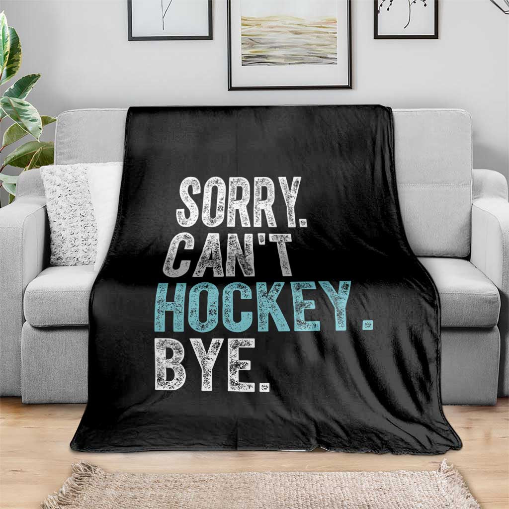 Funny Sorry Cant Hockey Bye Throw Blanket Ice Hockey Player - Wonder Print Shop