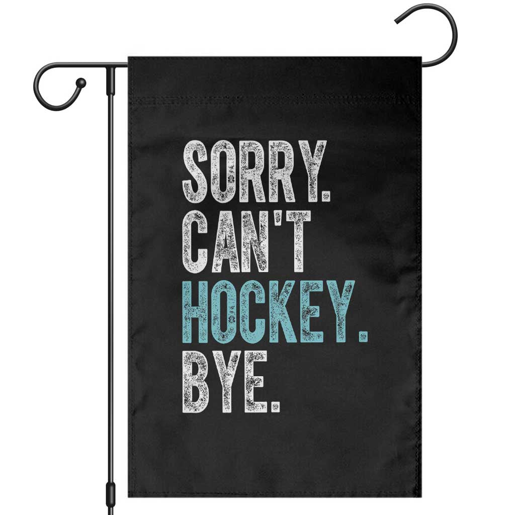 Funny Sorry Cant Hockey Bye Garden Flag Ice Hockey Player - Wonder Print Shop