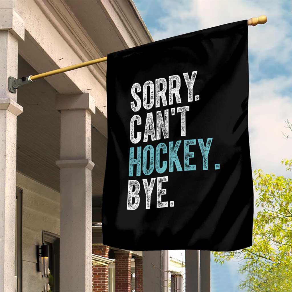 Funny Sorry Cant Hockey Bye Garden Flag Ice Hockey Player - Wonder Print Shop