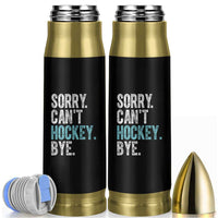 Funny Sorry Cant Hockey Bye Bullet Tumbler Ice Hockey Player - Wonder Print Shop
