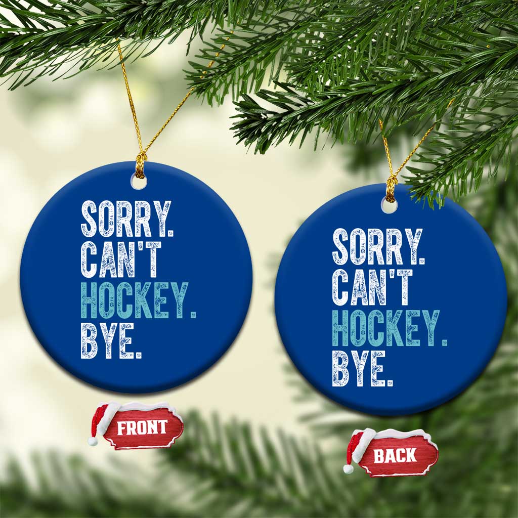 Funny Sorry Cant Hockey Bye Ceramic Ornament Ice Hockey Player - Wonder Print Shop