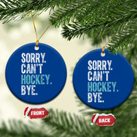 Funny Sorry Cant Hockey Bye Ceramic Ornament Ice Hockey Player - Wonder Print Shop