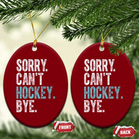 Funny Sorry Cant Hockey Bye Ceramic Ornament Ice Hockey Player - Wonder Print Shop