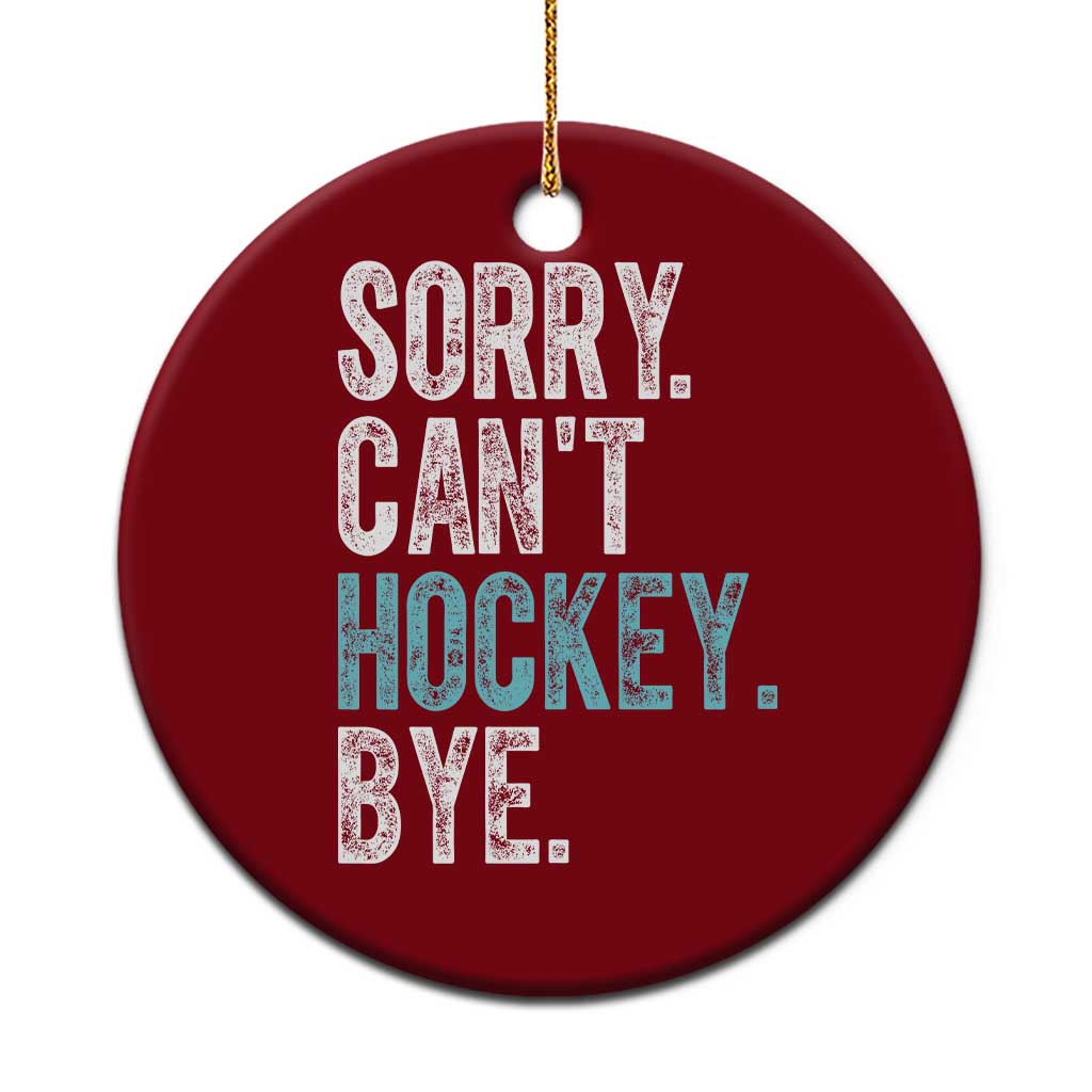 Funny Sorry Cant Hockey Bye Ceramic Ornament Ice Hockey Player - Wonder Print Shop