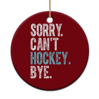 Funny Sorry Cant Hockey Bye Ceramic Ornament Ice Hockey Player - Wonder Print Shop
