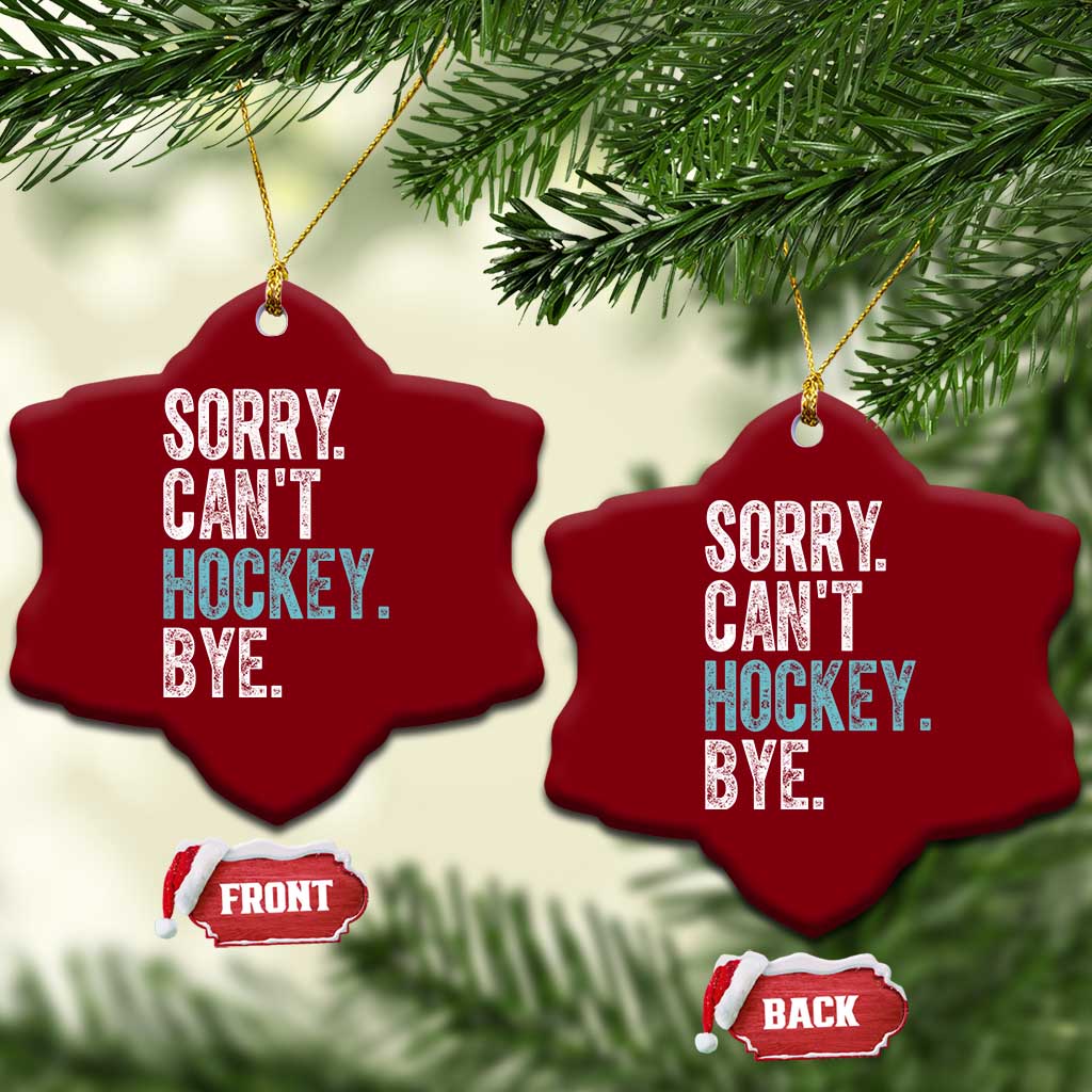 Funny Sorry Cant Hockey Bye Ceramic Ornament Ice Hockey Player - Wonder Print Shop