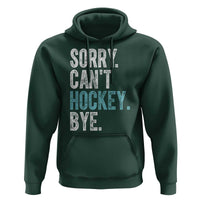 Funny Sorry Cant Hockey Bye Hoodie Ice Hockey Player - Wonder Print Shop