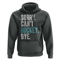 Funny Sorry Cant Hockey Bye Hoodie Ice Hockey Player - Wonder Print Shop