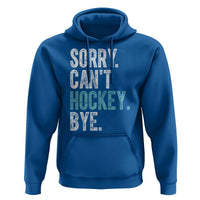 Funny Sorry Cant Hockey Bye Hoodie Ice Hockey Player - Wonder Print Shop