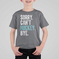 Funny Sorry Cant Hockey Bye T Shirt For Kid Ice Hockey Player - Wonder Print Shop