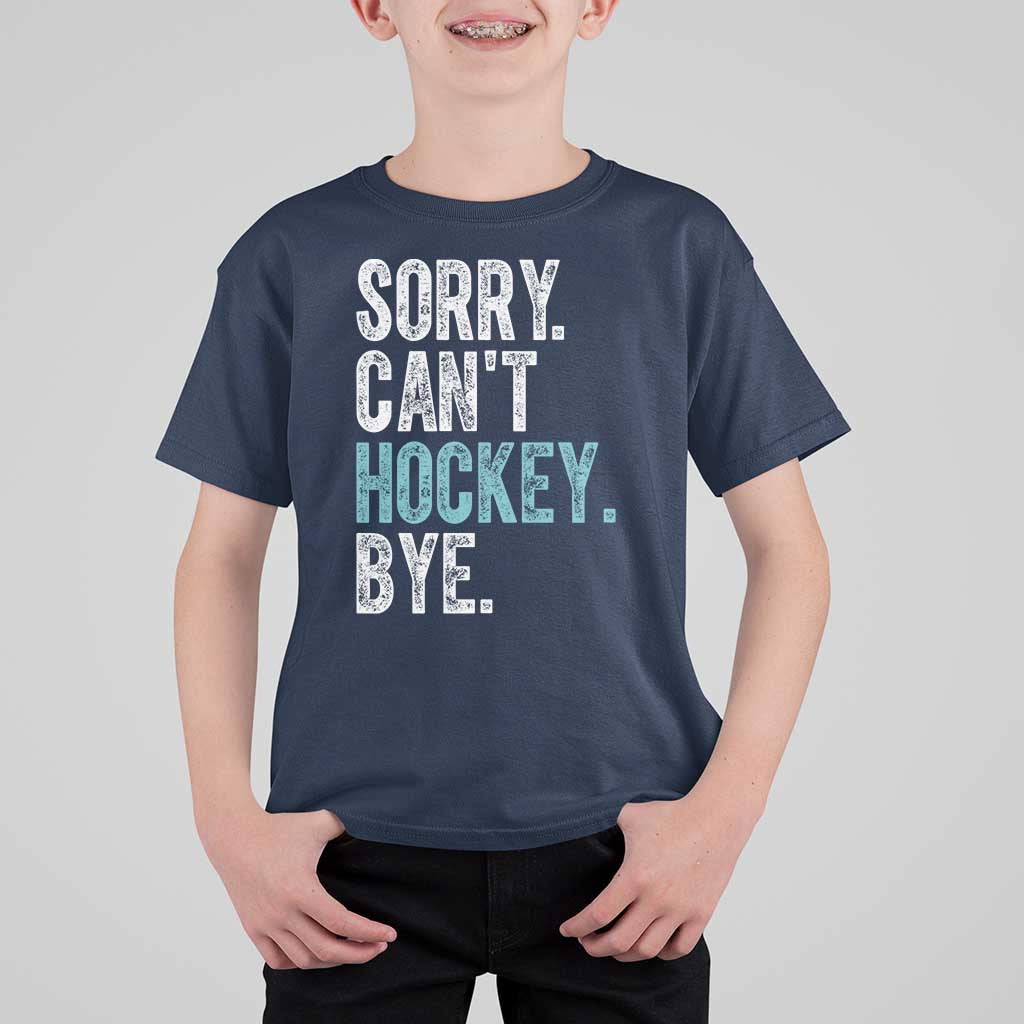 Funny Sorry Cant Hockey Bye T Shirt For Kid Ice Hockey Player - Wonder Print Shop