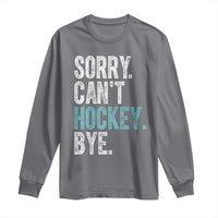 Funny Sorry Cant Hockey Bye Long Sleeve Shirt Ice Hockey Player - Wonder Print Shop