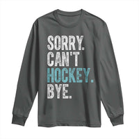 Funny Sorry Cant Hockey Bye Long Sleeve Shirt Ice Hockey Player - Wonder Print Shop