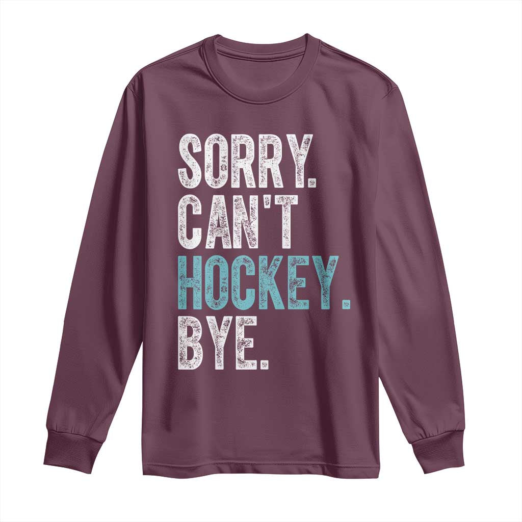 Funny Sorry Cant Hockey Bye Long Sleeve Shirt Ice Hockey Player - Wonder Print Shop