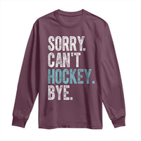 Funny Sorry Cant Hockey Bye Long Sleeve Shirt Ice Hockey Player - Wonder Print Shop