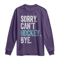 Funny Sorry Cant Hockey Bye Long Sleeve Shirt Ice Hockey Player - Wonder Print Shop