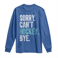 Funny Sorry Cant Hockey Bye Long Sleeve Shirt Ice Hockey Player - Wonder Print Shop