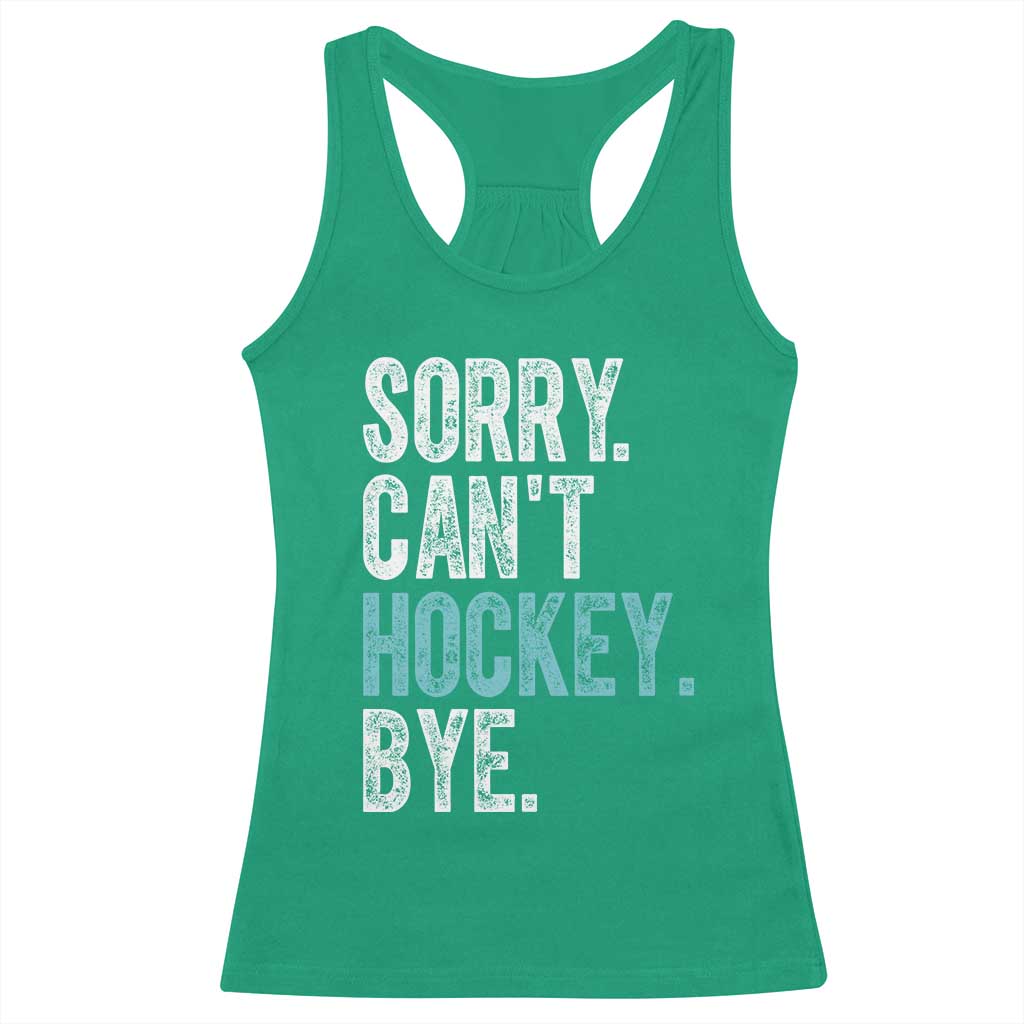 Funny Sorry Cant Hockey Bye Racerback Tank Top Ice Hockey Player - Wonder Print Shop