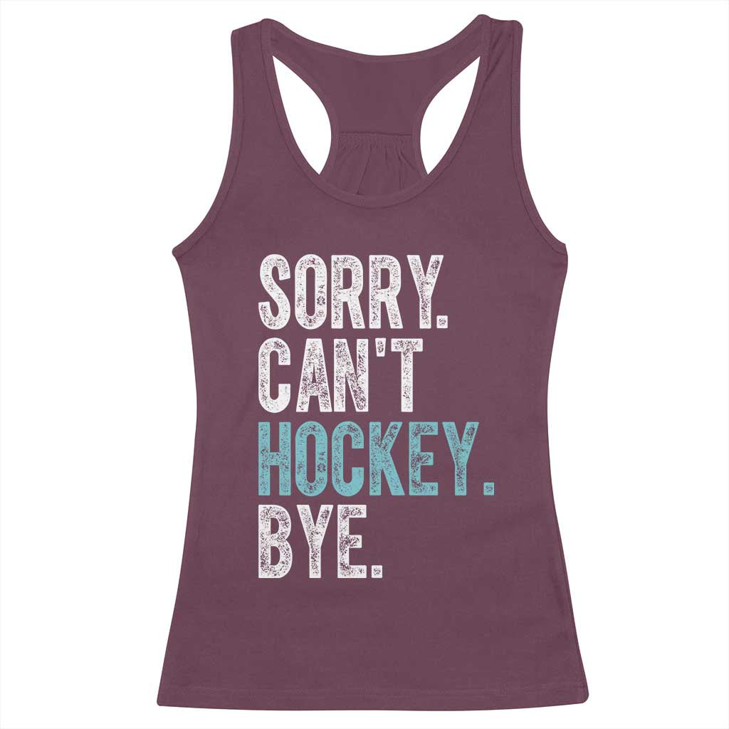 Funny Sorry Cant Hockey Bye Racerback Tank Top Ice Hockey Player - Wonder Print Shop