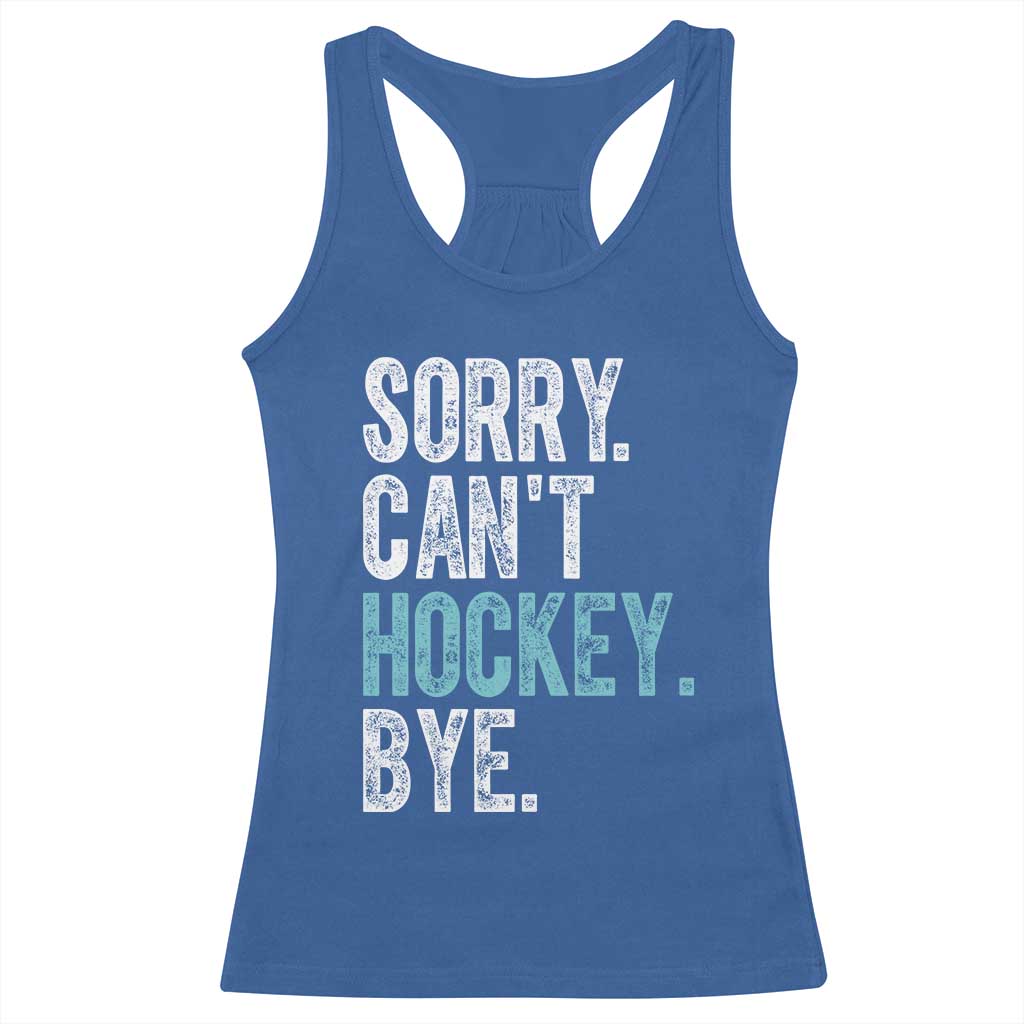 Funny Sorry Cant Hockey Bye Racerback Tank Top Ice Hockey Player - Wonder Print Shop