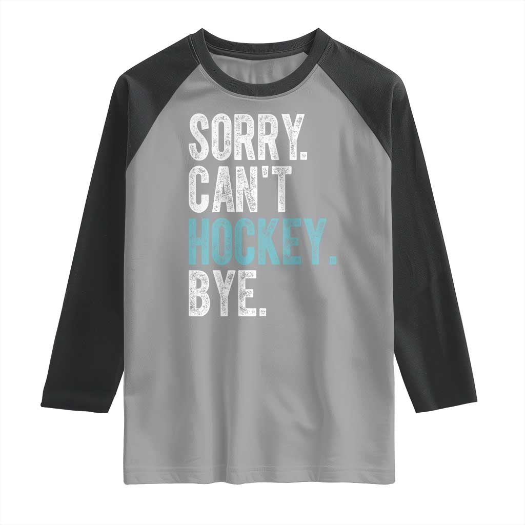 Funny Sorry Cant Hockey Bye Raglan Shirt Ice Hockey Player - Wonder Print Shop