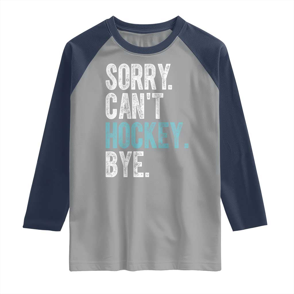 Funny Sorry Cant Hockey Bye Raglan Shirt Ice Hockey Player - Wonder Print Shop
