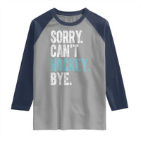 Funny Sorry Cant Hockey Bye Raglan Shirt Ice Hockey Player - Wonder Print Shop