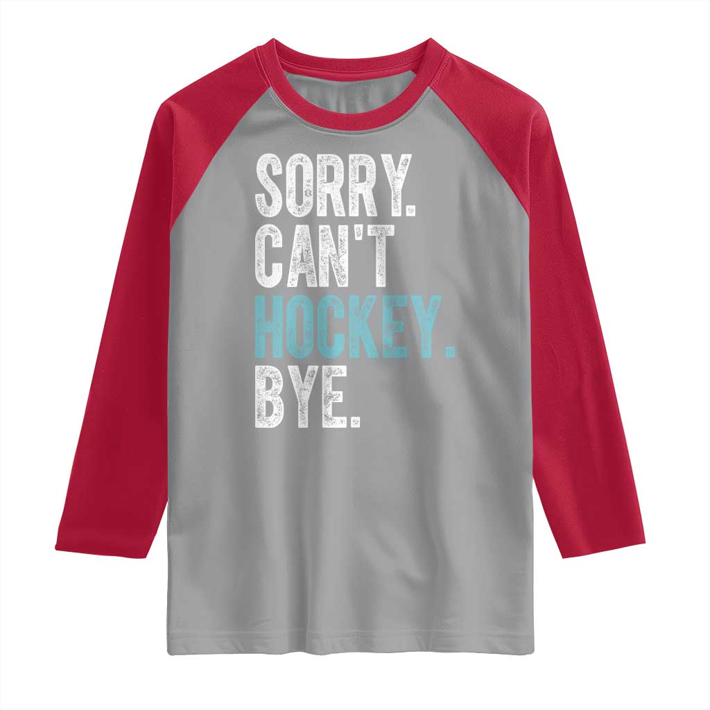 Funny Sorry Cant Hockey Bye Raglan Shirt Ice Hockey Player - Wonder Print Shop