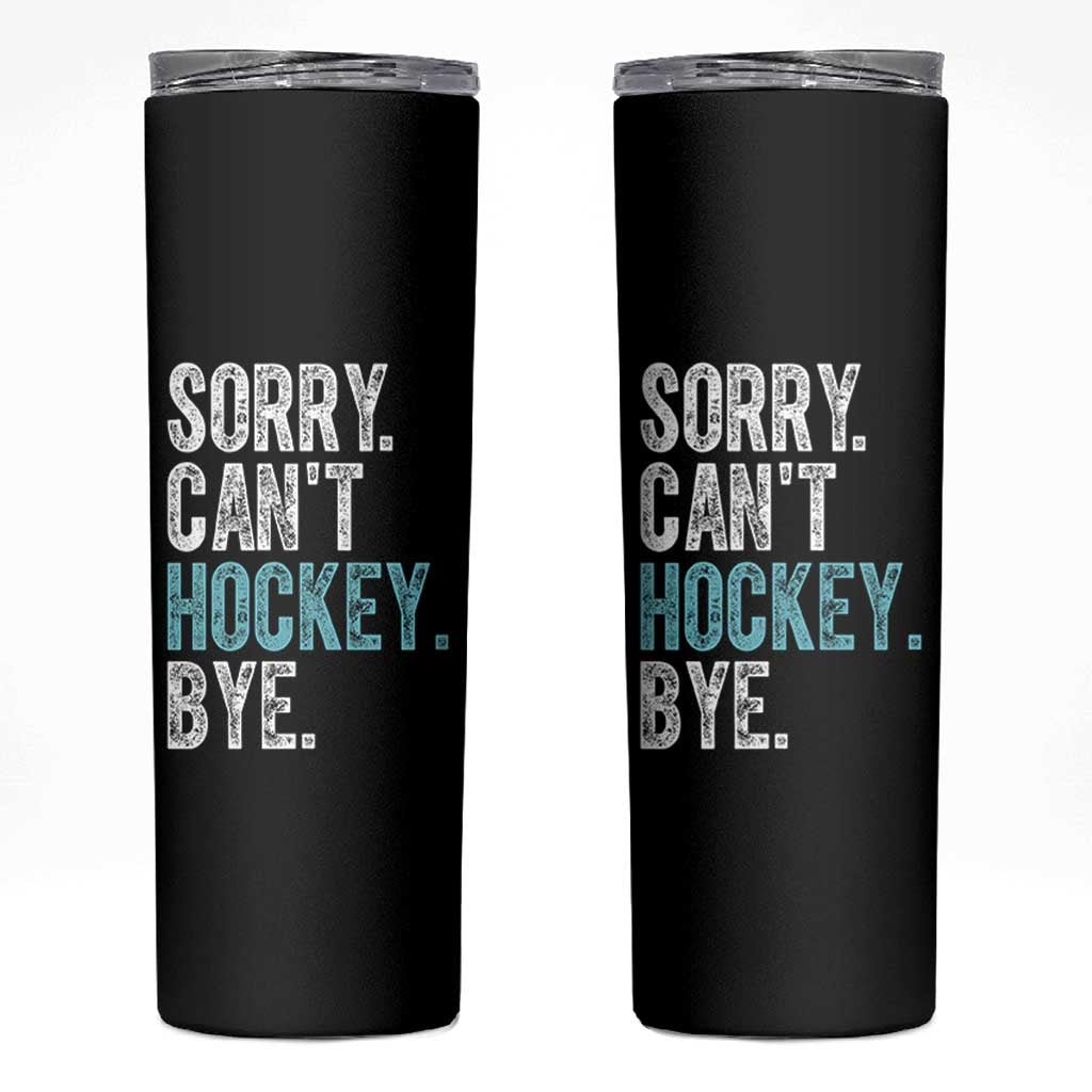 Funny Sorry Cant Hockey Bye Skinny Tumbler Ice Hockey Player - Wonder Print Shop