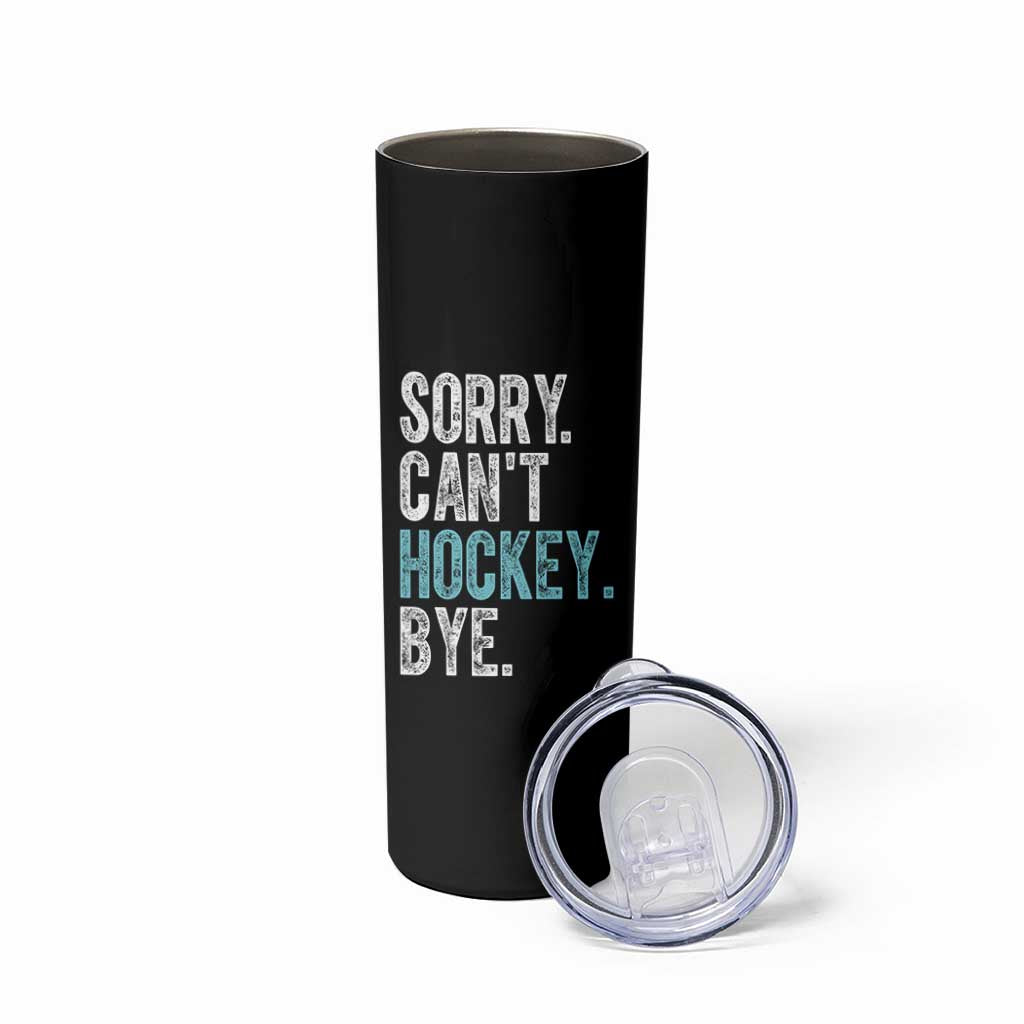 Funny Sorry Cant Hockey Bye Skinny Tumbler Ice Hockey Player - Wonder Print Shop