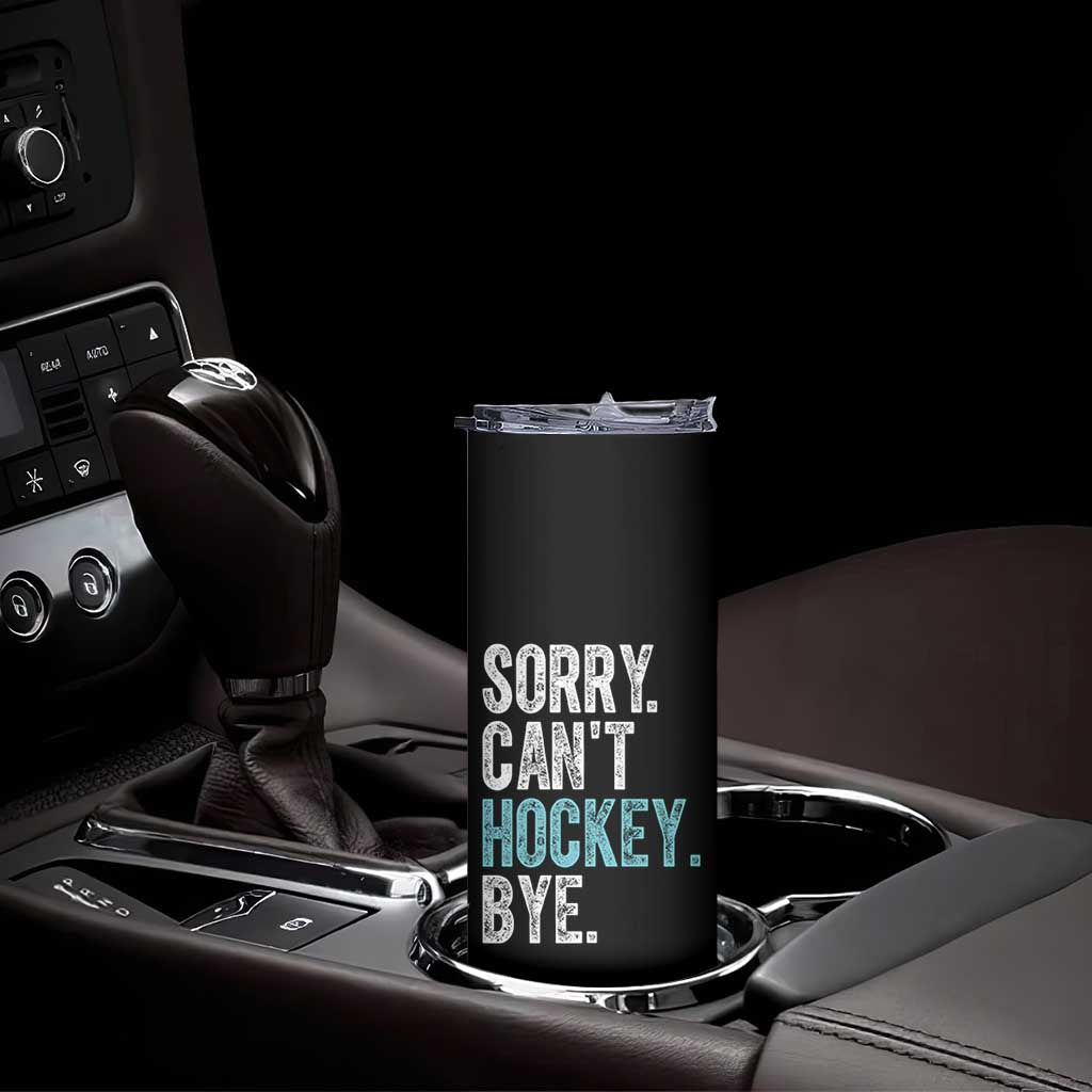 Funny Sorry Cant Hockey Bye Skinny Tumbler Ice Hockey Player - Wonder Print Shop