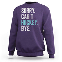 Funny Sorry Cant Hockey Bye Sweatshirt Ice Hockey Player - Wonder Print Shop