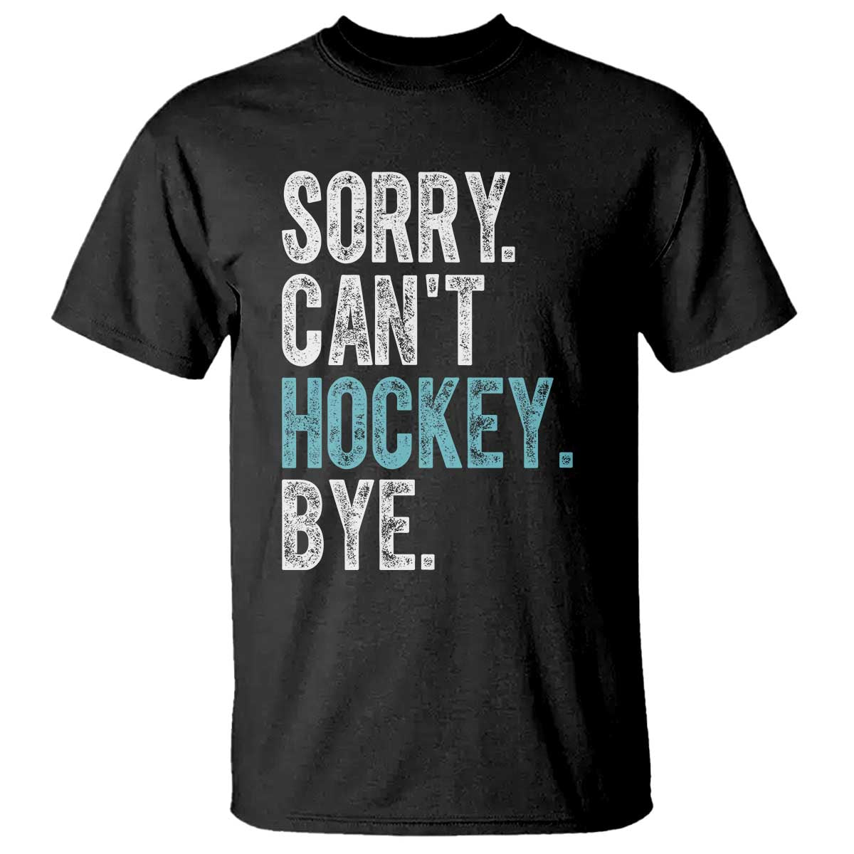 Funny Sorry Cant Hockey Bye T Shirt Ice Hockey Player - Wonder Print Shop