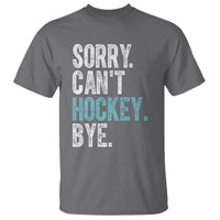 Funny Sorry Cant Hockey Bye T Shirt Ice Hockey Player - Wonder Print Shop