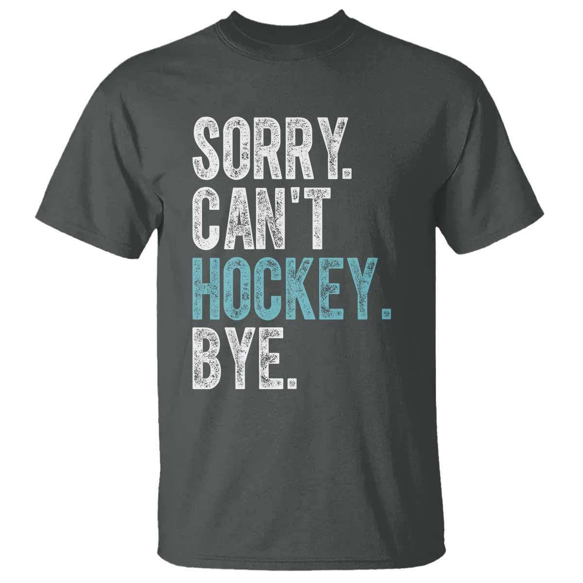 Funny Sorry Cant Hockey Bye T Shirt Ice Hockey Player - Wonder Print Shop