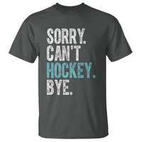 Funny Sorry Cant Hockey Bye T Shirt Ice Hockey Player - Wonder Print Shop